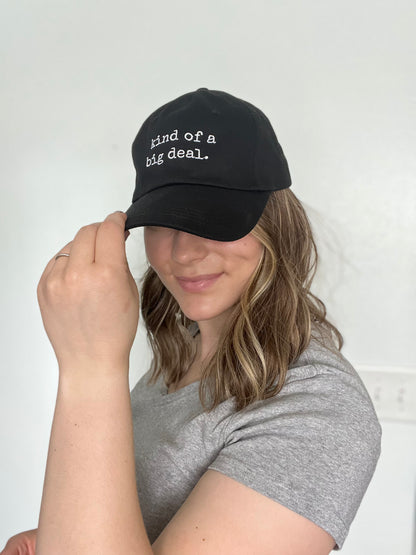 “kind of a big deal” Dad style Hats-NEW!